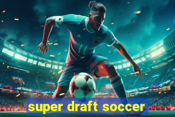 super draft soccer